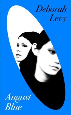 August Blue by Deborah Levy (Hardback Book)