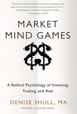 Market Mind Games: A Radical Psychology of Investing, Trading... - 9780071756228
