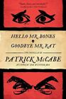 Hello Mr. Bones & Goodbye Mr. Rat by Patrick McCabe (Hardback)