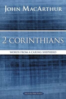 2 Corinthians: Words from a Caring Shepherd by John F MacArthur: New