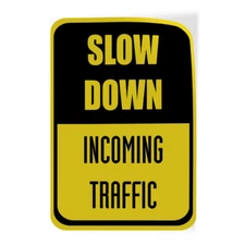 Vertical Vinyl Stickers Slow down Incoming Traffic Traffic Sign Traffic