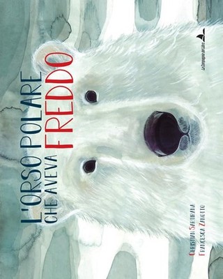 Christian Sartirana Francesc L'orso polare che aveva freddo. Ediz. i (Hardback)
