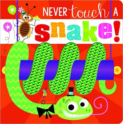 Never Touch a Snake!,Greening,Rosie,Make Believe Ideas,Lynch;Stuart;Lynch;Stua