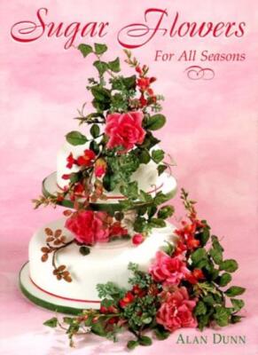 Sugar Flowers for All Seasons (The Creative Cakes Series) By Ala