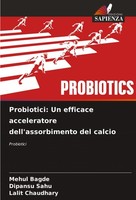 Probiotici: Un Efficace Acceleratore Dell'assorbimento Del Calcio Mehul Bagde