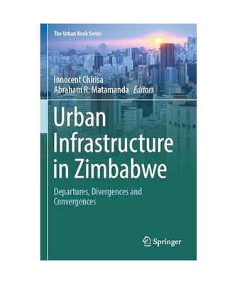 Urban Infrastructure in Zimbabwe: Departures, Divergences and Convergences: Depa