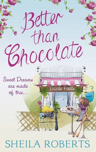 Better Than Chocolate (Life in Icicle Falls, Book 1)-Sheila Roberts