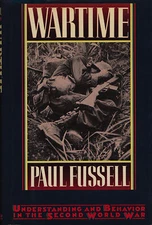 WARTIME: Understanding and Behavior in the Second World War by Fussell 1989 HC