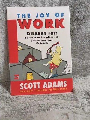 The joy of work : Dilbert rät: so werden Sie glücklich (auf Kosten Ihrer Kollege