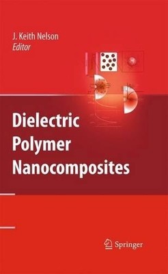 Dielectric Polymer Nanocomposites - 9781489983800