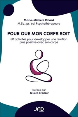 Pour que mon corps soit: 50 activit�s pour d�velopper une relation plus positive