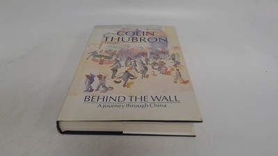 			Behind the Wall: Journey Through China, Thubron, Colin, William H		