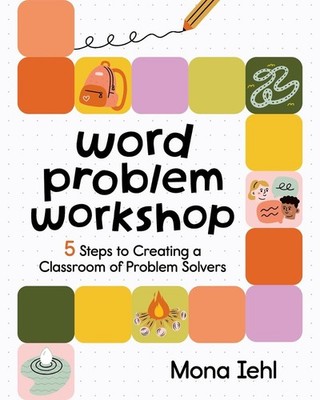 Word Problem Workshop: 5 Steps to Creating a Classroom of Problem Solvers by Mon