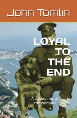 LOYAL TO THE END: A soldier, his dog, and the woman he loved