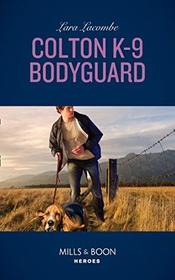 Colton K-9 Bodyguard (Mills & Boon Heroes) (The Coltons of Red R