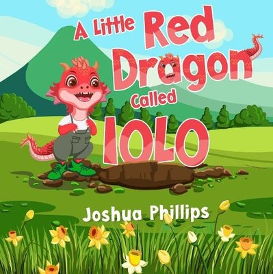 Joshua Phillips A Little Red Dragon Called Iolo (Taschenbuch)