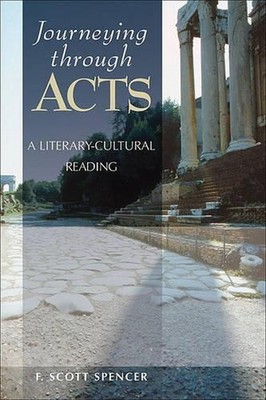 Journeying through Acts A LiteraryCultural Reading: A Literary-Cultural Reading 