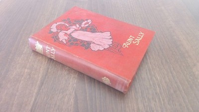 			Aunt Sally, Constance Milman, Thomas Nelson, 1899, Hardcover		