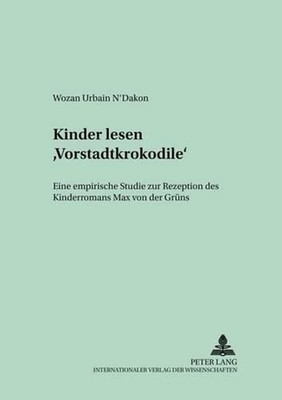 Kinder Lesen Vorstadtkrokodile: Eine Empirische Studie Zur Rezeption Des Kinderr
