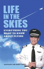 Life In The Skies: Everything You Want to Know About Flying, Lim Koy Hing, Very 