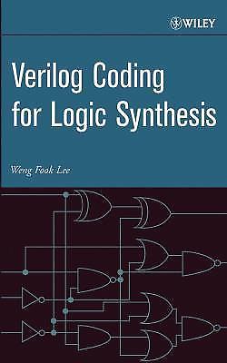 Verilog Coding for Logic Synthesis [ Lee, Weng Fook ] Used - Very Good