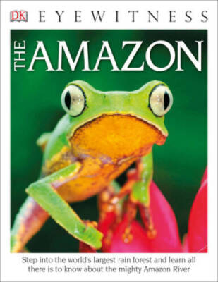 DK Eyewitness Books: The Amazon - Paperback By DK - GOOD