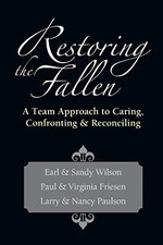 RESTORING THE FALLEN: A TEAM APPROACH TO CARING, By Earl D. Wilson & Sandy NEW
