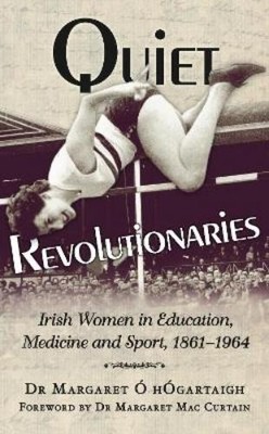 Margaret Ó hÓgartaigh Quiet Revolutionaries (Hardback)