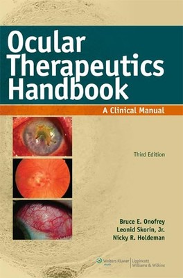Ocular Therapeutics Handbook: A Clinical Manual - Onofrey RPh OD FAAO FOGS, ...