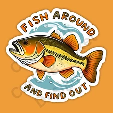 Fish Around and Find Find Out Fishing Bass Angler Funny 3" Vinyl Sticker