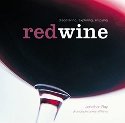 Red Wine : Discovering, Exploring, Enjoying Hardcover Jonathan Ra