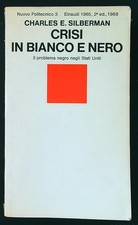 CRISI IN BIANCO E NERO SILBERMAN CHARLES E. EINAUDI 1968 NUOVO POLITECNICO