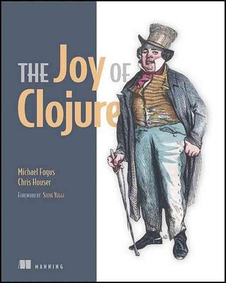 Die Freude an Clojure: Den Clojure-Weg denken von Michael Fogus (Englisch) Paperbac
