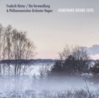 Frederik KÖSter/Die Verwandlung - Homeward Bound Suite Cd Neu