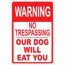 Vertical Metal Sign Multiple Sizes Warning No Trespassing Our Dog Will Eat You