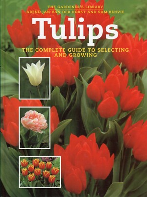 Tulips: The Complete Guide to Selecting and Growing (HC) NEW