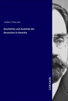 Franz Von LöHer | Geschichte Und ZustäNde Der Deutschen In Amerika | Taschenbuch
