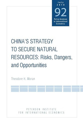 China`S Strategy to Secure Natural Resources-Risks, Dan -  NEW Theodore Moran 20