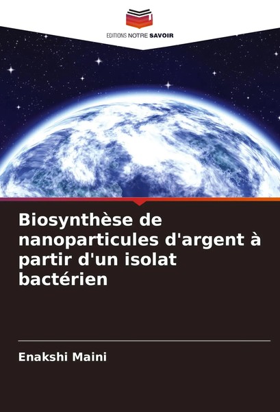 BiosynthèSe De Nanoparticules D'argent à Partir D'un Isolat BactéRien Maini Buch-image