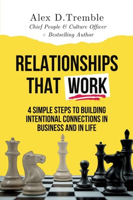 Relationships That Work: 4 Simple Steps to Building Intentional Connections ...