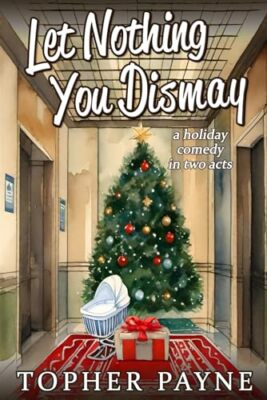 Payne - Let Nothing You Dismay  a holiday comedy in two acts - New pap - X555z
