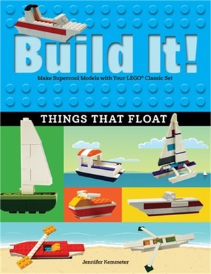 Build It! Things That Float: Make Supercool Models with Your Favorite Lego(r) Pa