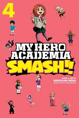My Hero Academia: Smash!!, Vol. 4 by Horikoshi, Kohei; Neda, Hirofumi