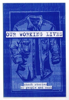 Our Working Lives: Short Stories of People and Work