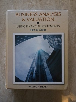 Business Analysis and Valuation: Using Financial Statements, Text and Cases ...