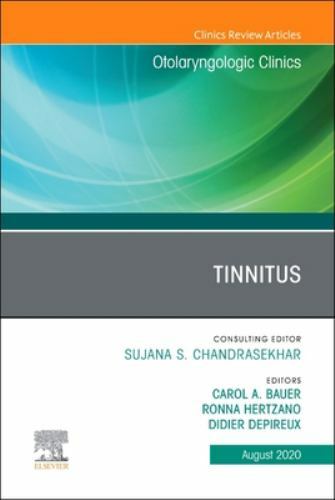 Tinnitus An Issue of Otolaryngologic Clinics of North America Bauer Volume 53-4