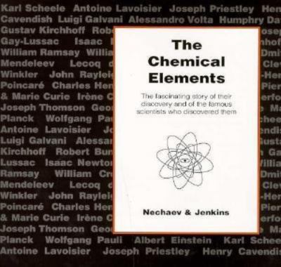 The Chemical Elements: The Fascinating Story of Their Discovery and of the...