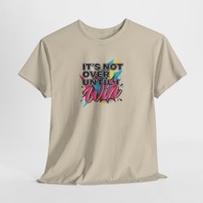 It’s Not Over Until I Win Tee | Motivational Graphic Design T-Shirt (Unisex)