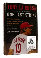 Tony La Russa ONE LAST STRIKE Fifty Years in Baseball, Ten and a Half Games Back