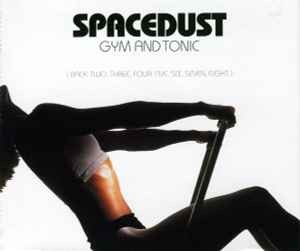 Spacedust - Gym And Tonic Back Two Three Four Five Six Seven E - G5628z